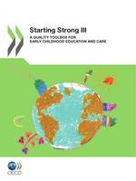 Starting Strong III, A Quality Toolbox for Early Childhood Education and Care