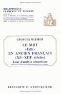 Le Mot « ire » en ancien français (XIe-XIIIe siècles), Essai d'analyse sémantique
