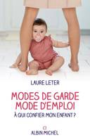 Modes de garde, mode d'emploi , À qui confier mon enfant ?