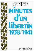 Minutes d'un libertin, (1938-1941)