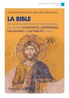 La Bible, Une synthèse d'introduction et de référence pour éclairer le contexte, les épisodes, les valeurs et l'actualité du texte