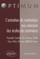 L’entretien de motivation aux concours des Écoles de Commerce. Passerelle – Tremplin – ESC Toulouse – Essec - Edhec – EM Lyon – AUDENCIA Nantes – SKEMA, Passerelle, Tremplin, ESC Toulouse, SKEMA, Essec, Edhec, EM Lyon, AUDENCIA Nantes