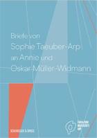 Briefe von Sophie Taeuber-Arp an Annie und Oskar MUller-Widmann /allemand