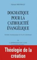 Dogmatique pour la catholicité évangélique., III, L'affirmation de la foi, Dogmatique III2 : Cosmologie théologique. Théologique de la création, système mystagogique de la foi chrétienne