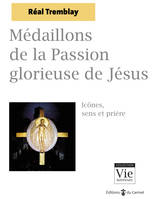 Médaillons de la passion glorieuse de Jésus, Icônes, sens et prière