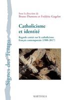 Catholicisme et identité, Regards croisés sur le catholicisme français contemporain (1980-2017)