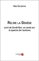 Relire la Genèse, Suivi de cendrillon, un conte sur le spectre de l'autisme