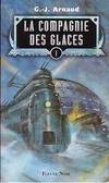 La compagnie des glaces., 1, La compagnie des glaces (Anthologie) Tome I