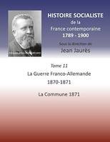 Histoire socialiste de la France contemporaine, Tome XI : La guerre Franco-Allemande 1870-1871, La Commune 1871