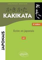 Japonais. Kakikata. Ecrire en japonais - 2e édition.