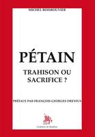 Pétain, Trahison ou sacrifice ?