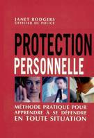 Protection personnelle, Méthode pratique pour apprendre à se défendre en toute situation
