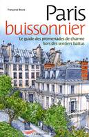 Paris buissonnier 2010, le guide des promenades de charme hors des sentiers battus