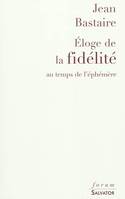 Éloge de la fidélité au temps de l'éphémère