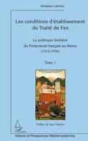 Les conditions d'établissement du Traité de fez, La politique berbère du Protectorat français au Maroc (Tome 1) - (1912-1956)