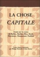 La chose capitale, Essais sur les noms de Barbey, Barthes, Bloy, Borel, Huysmans, Maupassant, Paulhan