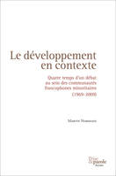 Le développement en contexte, Quatre temps d'un débat au sein des communautés francophones minoritaires (1969-2009)