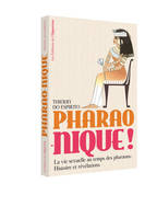 Pharao-nique ! La vie sexuelle au temps des pharaons : Histoire et révélations, La vie sexuelle au temps des pharaons : Histoire et révélations