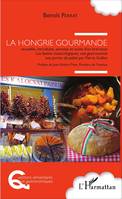 La Hongrie gourmande, Suivie d'un bref essai Les festins musicologiques, une gastronomie aux portes du palais par Pierre Guillot
