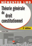 Mémentos LMD - Théorie générale du droit constitutionnel - 3e ed.