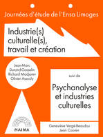 Industries culturelles, travail et création, suivi de Psychanalyse et industries culturelles