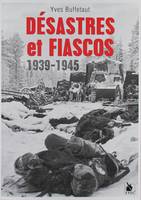 desastres et fiascos 1939-1945