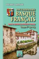 Dictionnaire basque-français (Tome Ier : A-IJ), (dialectes labourdin, bas-navarrais & souletin)