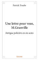 Une lettre pour vous, m.granville, Intrigue policière en six actes