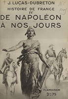 Histoire de France (4). De Napoléon à nos jours, Avec 4 planches hors texte tirées en héliogravure