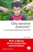 Une question d'autorité ?, Les pratiques d'éducation familiale