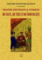 Traitez nouveaux & curieux du café, du thé et du chocolate