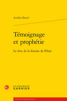 Témoignage et prophétie, Le rêve de la femme de pilate