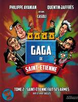 Gaga de Saint-Étienne, 2, Saint-Étienne fait ses armes, Xvie et xviie siècles