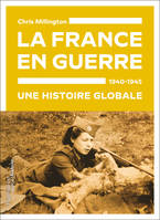 La France en guerre, 1940-1945, Une histoire globale