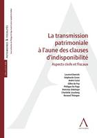 La transmission patrimoniale à l'aune des clauses d'indisponibilité, Aspects civils et fiscaux