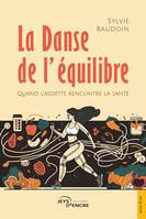 La Danse de l'équilibre, Quand l'assiette rencontre la santé