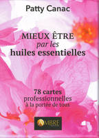 Mieux-être par les huiles essentielles - 78 cartes professionnelles à la portée de tous - Coffret