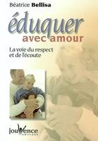 Eduquer avec amour, la voie du respect et de l'écoute