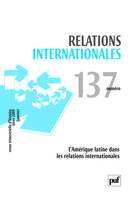 Relations internationales 2009 - N° 137, L'Amérique latine dans les relations internationales