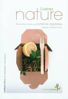 Cuisinez nature / 70 recettes à base de protéines végétales, algues, céréales, tofu...