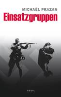 Essais (H.C.) Einsatzgruppen, Sur les traces des commandos de la mort nazis