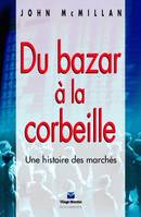 Du bazar à la corbeille, Une histoire des marchés