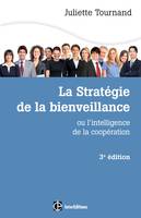 La stratégie de la bienveillance - 3e éd. - L'intelligence de la coopération, L'intelligence de la coopération
