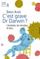 C'est grave, Dr Darwin ?, L'évolution, les microbes et nous