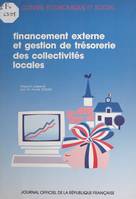 Le financement externe et la gestion de trésorerie des collectivités locales : rapport présenté au nom du Conseil économique et social par M. André Tissidre, Séance du 24 mai 1988