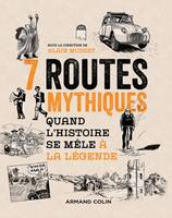 7 routes mythiques - Quand l'histoire se mêle à la légende, Quand l'histoire se mêle à la légende