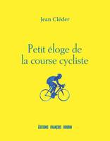 Petit éloge de la course cycliste