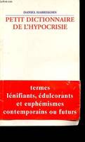 Petit dictionnaire de l'hypocrisie, termes lénifiants, édulcorants et euphémismes, contemporains ou futurs