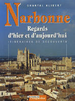 Narbonne - regards d'hier et d'aujourd'hui, regards d'hier et d'aujourd'hui