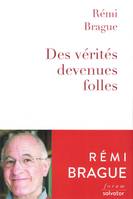 Des vérités devenues folles, La sagesse du Moyen-Âge au secours des temps modernes